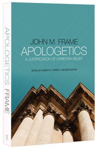 Apologetics: A Justification of Christian Belief (2nd Edition) Apologetics: A Justification of Christian Belief (2nd Edition)