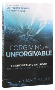 Forgiving the Unforgivable Forgiving the Unforgivable