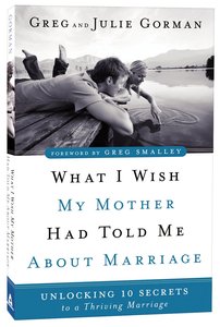 What I Wish My Mother Had Told Me About Marriage What I Wish My Mother Had Told Me About Marriage