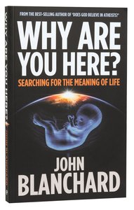 Why Are You Here? Searching For the Meaning of Life Why Are You Here? Searching For the Meaning of Life
