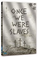 Once We Were Slaves DVD
