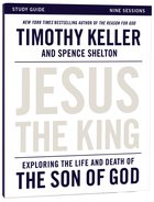 Jesus the King: Understanding the Life and Death of the Son of God (Study Guide) Paperback