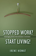 Stopped Work? Start Living! Paperback