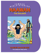 Naaman the Soldier (Famous Bible Stories Series) Board Book