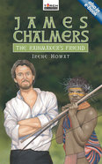 James Chalmers, the Rainmaker's Friend (Torchbearers Series) Mass Market
