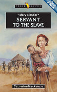 Mary Slessor - Servant to the Slave (Trail Blazers Series) Paperback