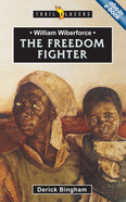 William Wilberforce - the Freedom Fighter (Trail Blazers Series) Paperback