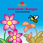 God Never Changes (Learn About God Series) Board Book