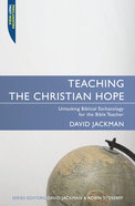 Teaching the Christian Hope (Proclamation Trust's "Preaching The Bible" Series) Paperback