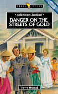Adoniram Judson - Danger on the Streets of Gold (Trail Blazers Series) Mass Market