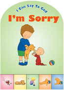 I'm Sorry (I Can Say To God Series) Board Book