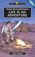 Robert Murray McCheyne - Life is An Adventure (Trail Blazers Series) Paperback