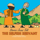 The Selfish Servant (Stories Jesus Told Series) Board Book