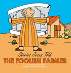 The Foolish Farmer (Stories Jesus Told Series) Board Book
