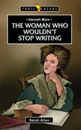 Hannah More - Woman Who Wouldn't Stop Writing (Trail Blazers Series) Paperback