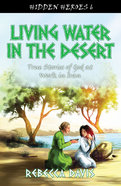 Living Water in the Desert (#6 in Hidden Heroes Series) Paperback