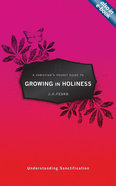 Growing in Holiness: Understanding Sanctification (A Christian's Pocket Guide Series) Paperback