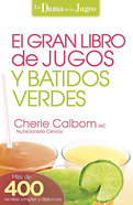 Gran Libro De Jugos Y Batidos Verdes, El (The Big Book Of Juices And Green Smoothies) Paperback