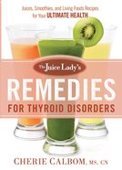 The Juice Lady's Remedies For Thyroid Disorders Paperback