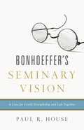 Bonhoeffer's Seminary Vision Paperback
