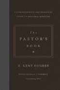 The Pastor's Book: A Comprehensive and Practical Guide to Pastoral Ministry Hardback