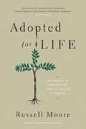 Adopted For Life: The Priority of Adoption For Christian Families and Churches Paperback
