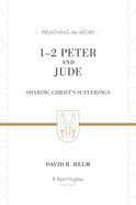1&2 Peter and Jude - Sharing Christ's Sufferings (Preaching The Word Series) Hardback