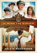 Across the Border (#04 in Beyond The Orphan Train Series) Paperback