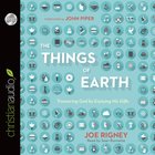 The Things of Earth (Unabridged, 8 Cds) CD