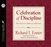 Celebration of Discipline: The Path to Spiritual Growth (Unabridged, 6 Cds) Celebration of Discipline: The Path to Spiritual Growth (Unabridged, 6 Cds)