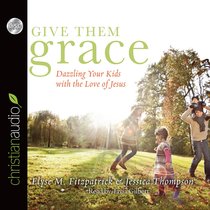 Give Them Grace (Unabridged, 5 Cds) Give Them Grace (Unabridged, 5 Cds)