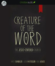 Creature of the Word: The Jesus-Centered Church (Unabridged, 6 Cds) Creature of the Word: The Jesus-Centered Church (Unabridged, 6 Cds)