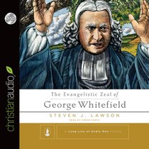 The Evangelistic Zeal of George Whitefield (Unabridged, 4 Cds) The Evangelistic Zeal of George Whitefield (Unabridged, 4 Cds)