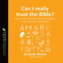 Can I Really Trust the Bible? (Unabridged, 3 CDS) (Questions Christian Ask Audio Series) Can I Really Trust the Bible? (Unabridged, 3 CDS) (Questions Christian Ask Audio Series)