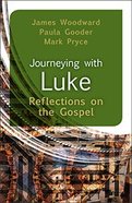 Journeying With Luke: Reflections on the Gospel Paperback