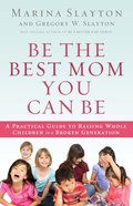 Be the Best Mom You Can Be eBook