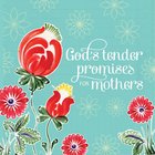 God's Tender Promises For Mothers eBook