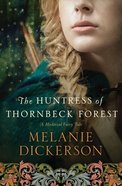 The Huntress of Thornbeck Forest (#01 in Thornbeck - Medieval Fairy Tale Series) eBook