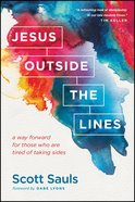Jesus Outside the Lines: A Way Forward For Those Who Are Tired of Taking Sides eBook