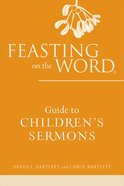 Feasting on the Word Guide to Children's Sermons eBook