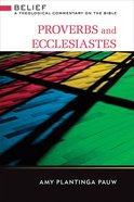 Proverbs and Ecclesiastes (Belief: Theological Commentary On The Bible Series) eBook
