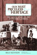 Our Most Priceless Heritage: The Lasting Legacy of the Scots-Irish in America eBook