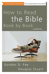 How to Read the Bible Book By Book How to Read the Bible Book By Book