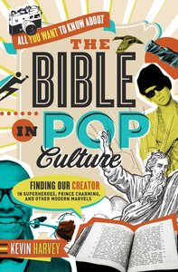 All You Want to Know About the Bible in Pop Culture All You Want to Know About the Bible in Pop Culture