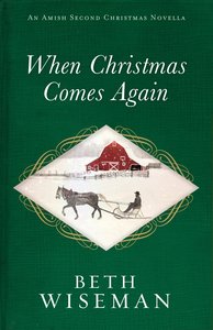 When Christmas Comes Again (An Amish Second Christmas Novella Series) When Christmas Comes Again (An Amish Second Christmas Novella Series)