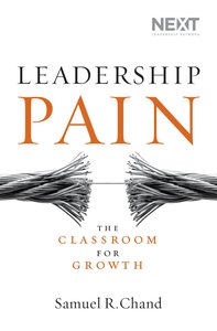 Leadership Pain: The Classroom For Growth Leadership Pain: The Classroom For Growth