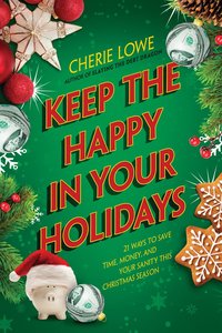 Keep the Happy in Your Holidays Keep the Happy in Your Holidays