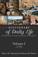 Dictionary of Daily Life in Biblical and Post-Biblical Antiquity (Volume One) Paperback