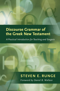 Discourse Grammar of the New Testament: A Practical Introduction to Teaching and Exegesis Discourse Grammar of the New Testament: A Practical Introduction to Teaching and Exegesis