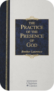 The Practice of the Presence of God (Hendrickson Christian Classics Series) The Practice of the Presence of God (Hendrickson Christian Classics Series)